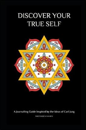 Discover your true self: A journaling guide inspired by the ideas of Carl Jung